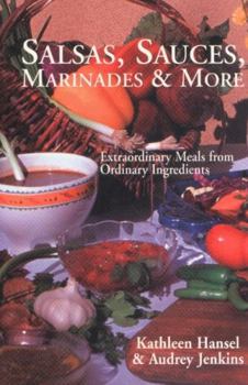 Paperback Salsas, Sauces, Marinades & More: Extraordinary Meals from Ordinary Ingredients Book