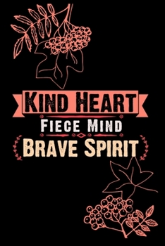 Paperback Kind Heart Fiece Mind Brave Spirit: Blank Lined Journal Notebook, 120 Pages, Matte, Softcover, 6x9 Diary Uplifting Motivational Cover Slogan Book