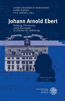 Hardcover Johann Arnold Ebert: Dichtung, Ubersetzung Und Kulturtransfer Im Zeitalter Der Aufklarung [German] Book