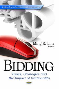 Hardcover Bidding: Types, Strategies and the Impact of Irrationality (Business Issues, Competition and Entrepreneurship) Book