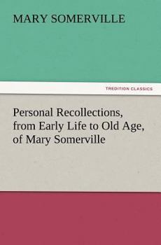 Paperback Personal Recollections, from Early Life to Old Age, of Mary Somerville Book