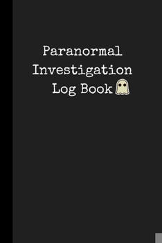 Paperback Paranormal Investigation Log Book: Notebook / Journal, Unique Great Ghost Gift Ideas, 100 pages Book