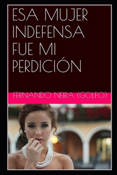 Paperback ESA Mujer Indefensa Fue Mi Perdición [Spanish] Book