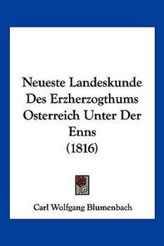 Paperback Neueste Landeskunde Des Erzherzogthums Osterreich Unter Der Enns (1816) [German] Book