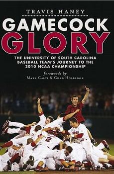 Paperback Gamecock Glory: The University of South Carolina Baseball Team's Journey to the 2010 NCAA Championship Book