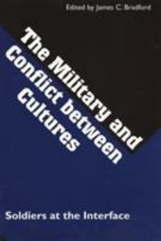 Hardcover The Military and Conflict Between Cultures: Soldiers at the Interface Book