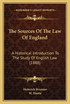 Paperback The Sources Of The Law Of England: A Historical Introduction To The Study Of English Law (1888) Book