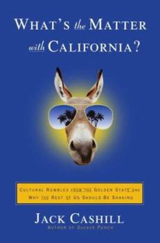 Hardcover What's the Matter with California?: Cultural Rumbles from the Golden State and Why the Rest of Us Should Be Shaking Book
