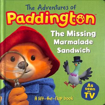 Board book The Adventures of Paddington: The Missing Marmalade Sandwich: A lift-the-flap book (Paddington TV) Book