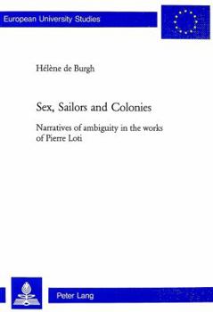 Paperback Sex, Sailors and Colonies: Narratives of ambiguity in the works of Pierre Loti Book