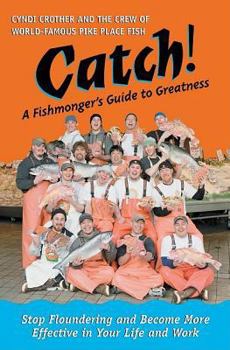 Hardcover Catch!: A Fishmonger's Guide to Greatness Book
