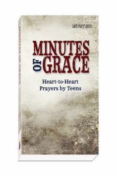 Minutes of Grace: Heart-to-Heart Prayers by Teens