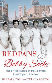 Paperback Bedpans and Bobby Socks: Five British Nurses on the American Road Trip of a Lifetime Book