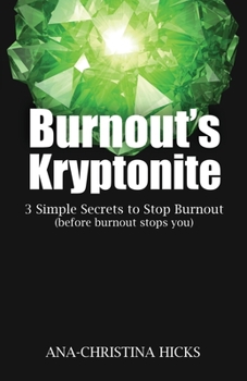 Paperback Burnout's Kryptonite: 3 Simple Tools to Beat Burnout (before burnout beats you) Book