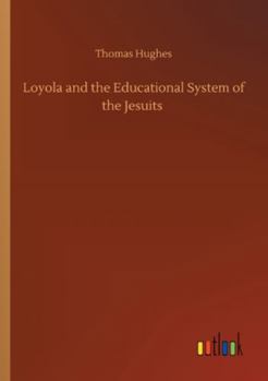 Loyola and the Educational System of the Jesuits