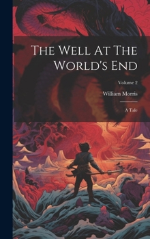 Hardcover The Well At The World's End: A Tale; Volume 2 Book