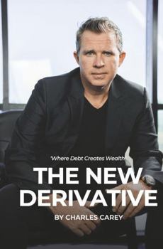 Hardcover The New Derivative: Where Debt Creates Wealth Book