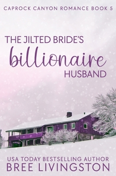Paperback The Jilted Bride's Billionaire Husband: A Caprock Canyon Romance Book Five Book