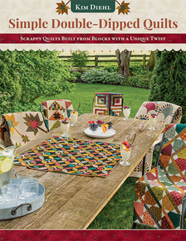 Paperback Simple Double-Dipped Quilts: Scrappy Quilts Built from Blocks with a Unique Twist Book