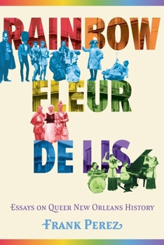 Hardcover Rainbow Fleur de Lis: Essays on Queer New Orleans History Book