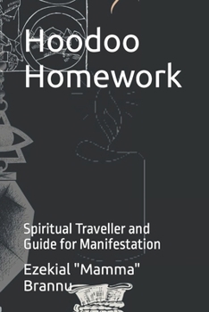 Hoodoo Homework: Spiritual Traveller and Guide for Manifestation