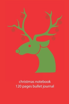 Paperback christmas notebook 120 pages bullet journal: christmas reindeer notebook dot grid christmas diary christmas booklet christmas recipe book reindeer not Book