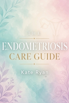 THE ENDOMETRIOSIS CARE GUIDE