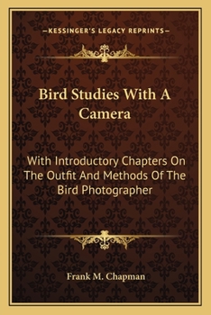 Paperback Bird Studies With A Camera: With Introductory Chapters On The Outfit And Methods Of The Bird Photographer Book