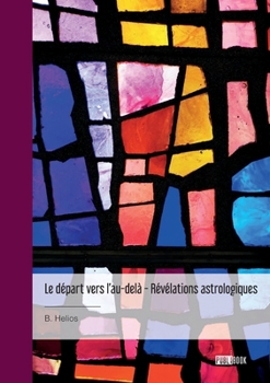 Paperback Le départ vers l'au-delà - Révélations astrologiques [French] Book