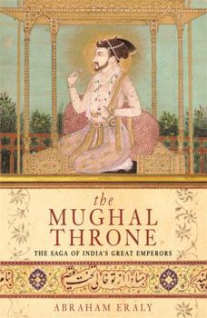 Paperback The Mughal Throne: The Saga of India's Great Emperors Book