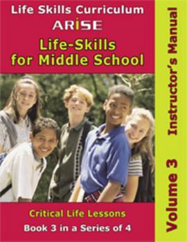 Paperback Life Skills Curriculum: ARISE Life Skills for Middle School, Volume 3 (Instructor's Manual) Book