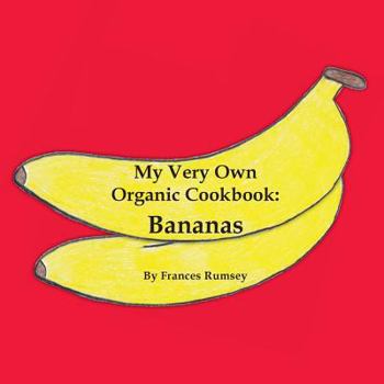 Paperback My Very Own Organic Cookbook: Bananas Book