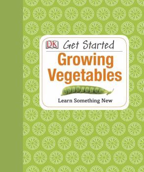 Hardcover Get Started: Growing Vegetables: Learn Something New Book