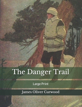 Paperback The Danger Trail: Large Print Book