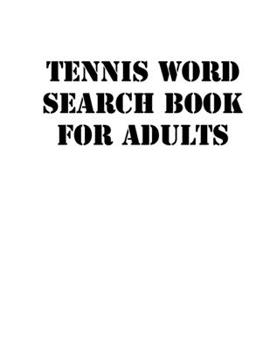 Paperback Tennis Word Search Book For Adults: large print puzzle book.8,5x11, matte cover, soprt Activity Puzzle Book with solution [Large Print] Book