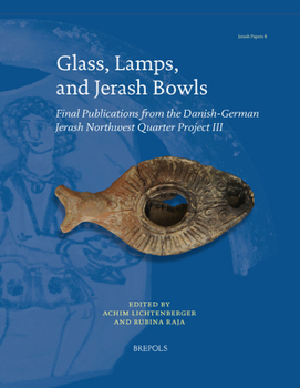 Paperback Glass, Lamps, and Jerash Bowls: Final Publications from the Danish-German Jerash Northwest Quarter Project III Book