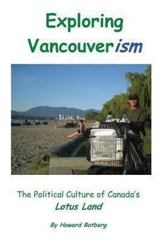 Paperback Exploring Vancouverism: The Political Culture of Canada's Lotus Land Book