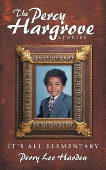 Paperback The Percy Hargrove Stories: It's All Elementary Book