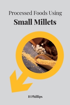 Paperback Processed Foods Using Small Millets [Large Print] Book