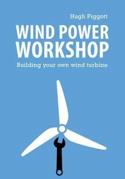 Paperback Wind Power Workshop: Building Your Own Wind Turbine Book