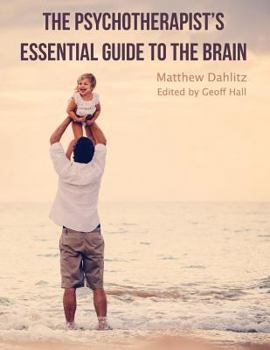 Paperback The Psychotherapist's Essential Guide to the Brain Book