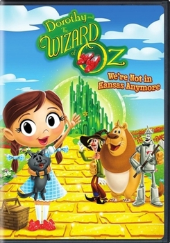 Dorothy and the Wizard of Oz: We’re Not in Kansas Anymore
