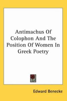 Paperback Antimachus Of Colophon And The Position Of Women In Greek Poetry Book