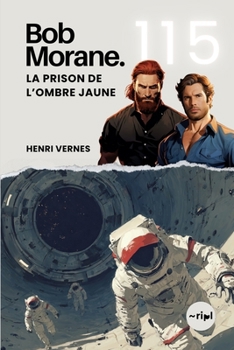 Bob Morane - La Prison de l’Ombre Jaune: Tome 115 - Roman d'Aventure & Science-Fiction : Mission Temporelle au Cœur d'un Mystère Alien