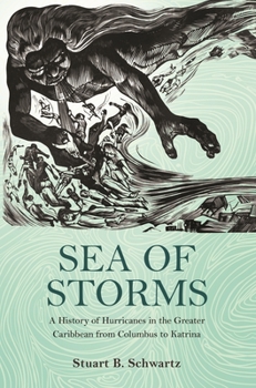 Paperback Sea of Storms: A History of Hurricanes in the Greater Caribbean from Columbus to Katrina Book