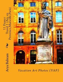 Paperback 11 France Travel 1 (Aix en Provence, Marseille, Paris): Vacation Art Photos (VAP) Book