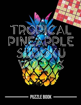 Paperback Tropical Pineapple Beach Vacation Sudoku Holiday Themed Puzzle Book Volume 3: 200 Challenging Puzzles Book