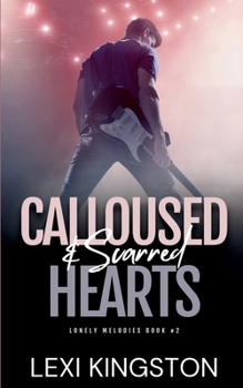 Paperback Calloused & Scarred Hearts (Lonely Melodies) Book