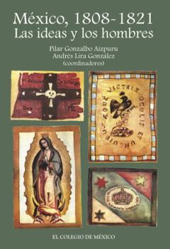 Paperback MEXICO, 1808-1821 LAS IDEAS Y LOS HOMBRES [Spanish] Book