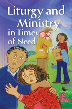 Paperback Liturgy and Ministry in Times of Need Book